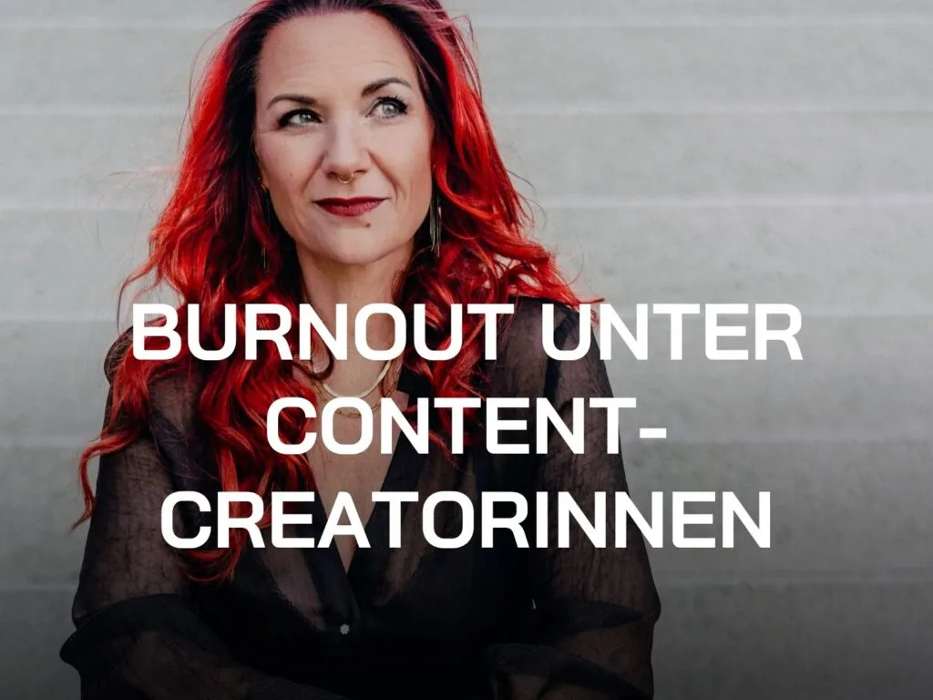 Content Burnout unter Content-Creatorinen ist ein riesen Problem