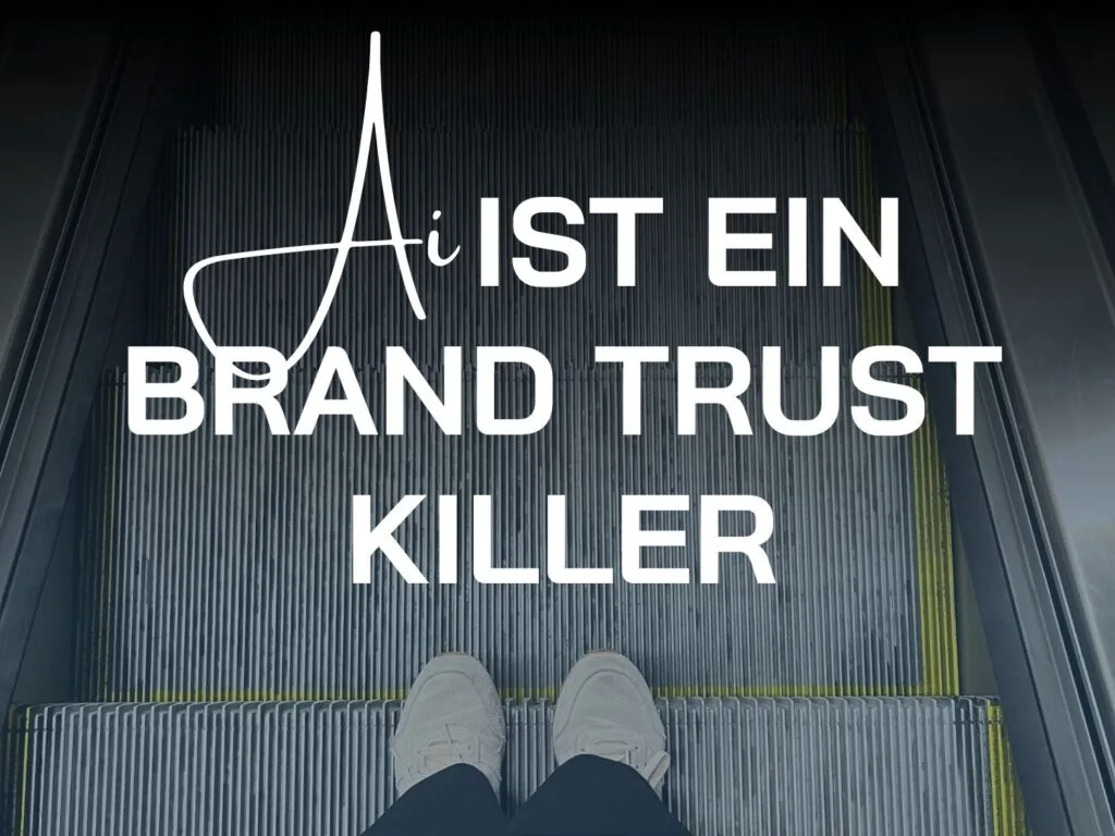 AI ist ein Brand Trust Killer - damit geht es abwärts