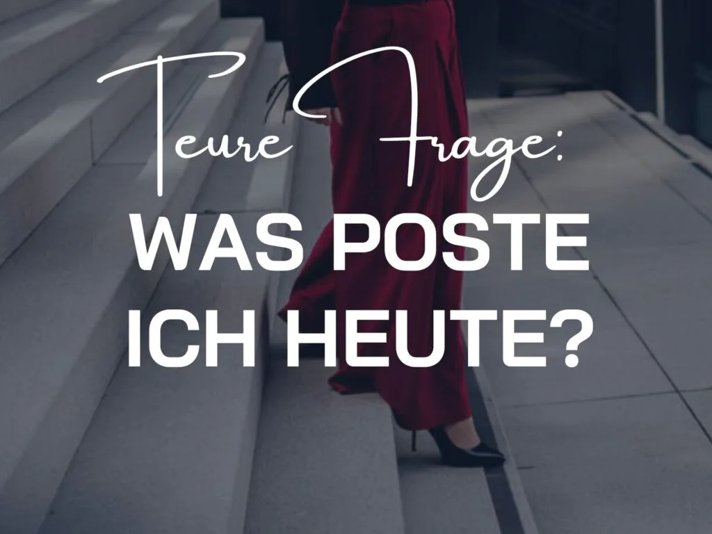 Teure Frage: Was poste ich heute?